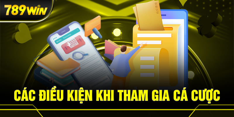 Các quy định và điều kiện khi tham gia cá cược