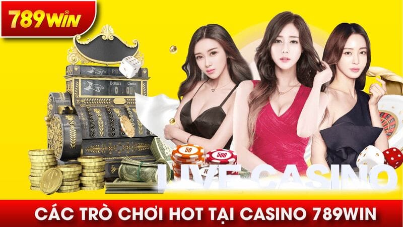 Các trò chơi Hot tại Casino 789WIN