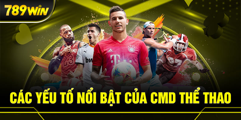 CMD Thể Thao 789WIN 2 các yếu tố nổi bật của sảnh CMD Thể thao 789WIN