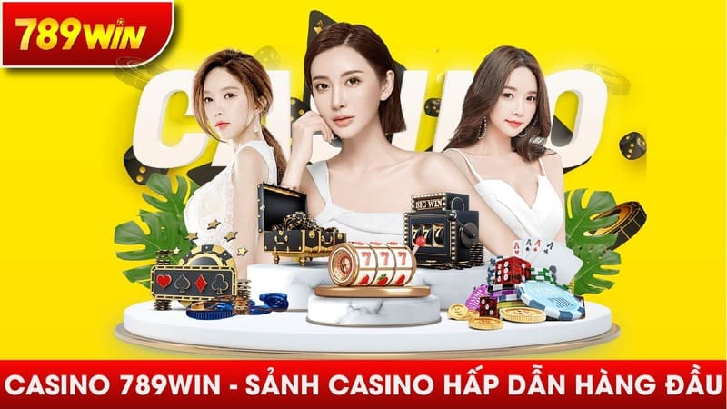 Cassino 789WIN -Sảnh Casino hấp dẫn hàng đầu