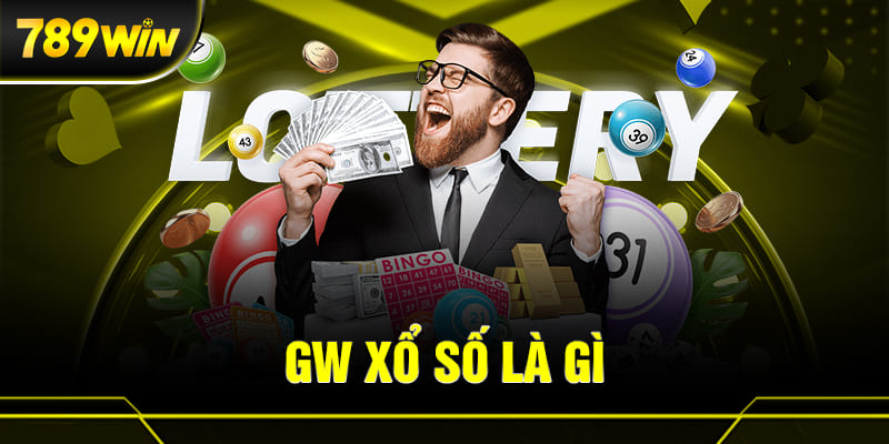 GW XỔ SỐ 1 GW xổ số là gì?