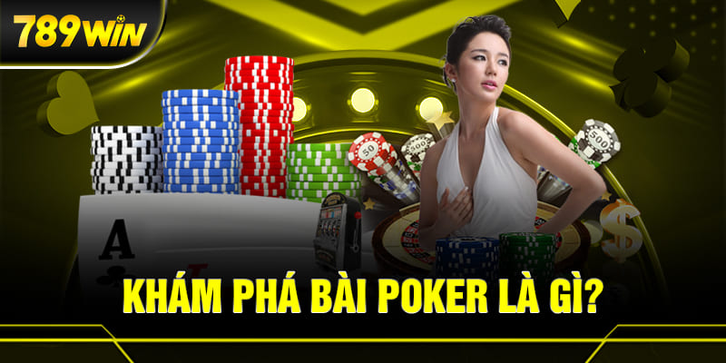 POKER 789WIN 1 Khám phá game bài Poker 789WIN