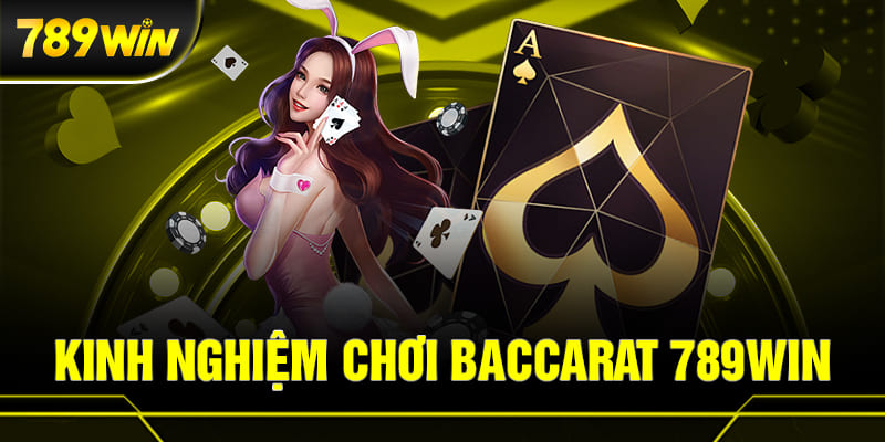 Kinh nghiệm chơi Baccarat tại 789WIN