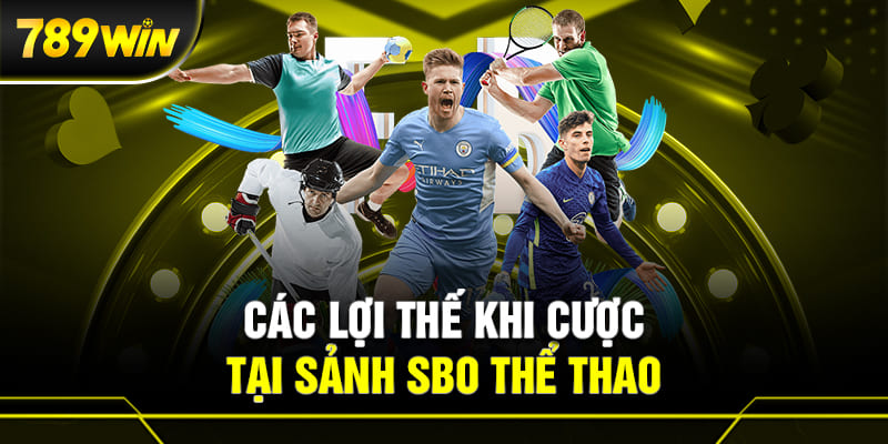 SBO Thể Thao 3 Lợi thế khi tham gia cá cược tại sảnh SBO thể thao
