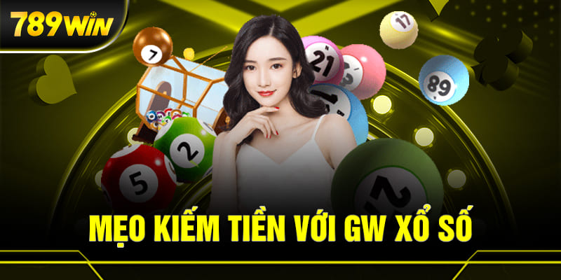 GW XỔ SỐ 5 Mẹo kiếm tiền với GW xổ số