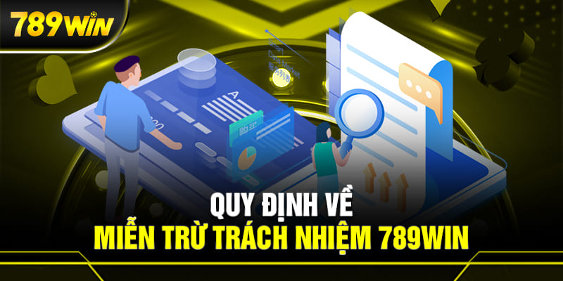 MIỄN TRỬ TRÁCH NHIỆM 789WIN 2 Quy định miễn trừ trách nhiệm cho nhà cái 789WIN.