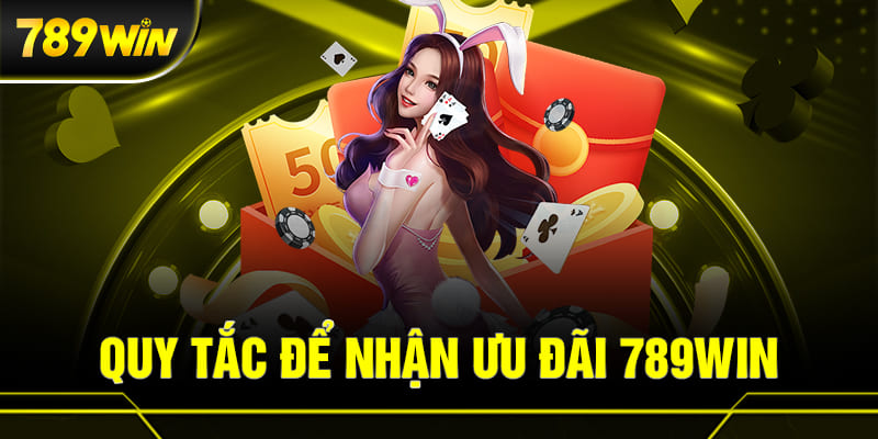 Điều kiện nhân các ưu đãi tại 789WIN