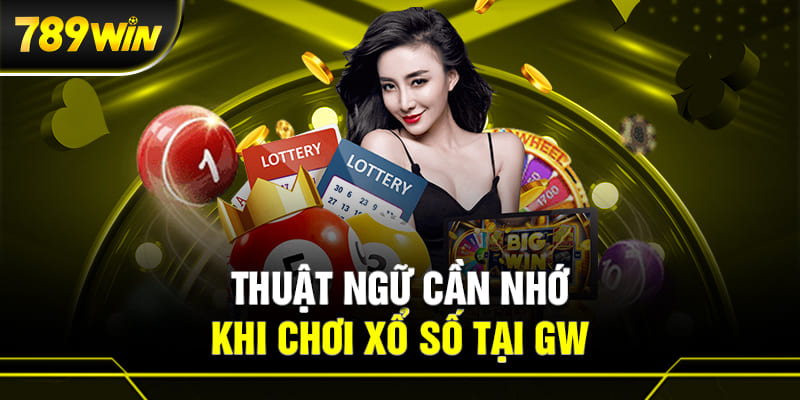 GW XỔ SỐ 3 Những thuật ngữ cần nhớ khi chơi xổ số tại GW